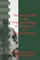 Discovering God in the Ordinary Rhythms of Marriage in Five Enriching Steps B0DSTSCY9H Book Cover