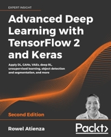 Advanced Deep Learning with TensorFlow 2 and Keras: Apply DL, GANs, VAEs, deep RL, unsupervised learning, object detection and segmentation, and more, 2nd Edition 1838821651 Book Cover