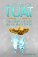 The Tuat Volume 1: The Children of Light and the Magic Temple 0984571558 Book Cover