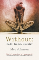 Without: Body, Name, Country 1925965422 Book Cover