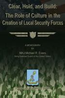 Clear, Hold, and Build: The Role of Culture in the Creation of Local Security Forces 1479213993 Book Cover