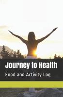 Journey to Health: Food and Activity Log 1077285469 Book Cover