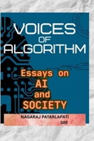 VOICES OF ALGORITHM: ESSAYS On A.I. AND SOCIETY: Tracing the Human Voice in a World of Artificial Minds 9334014555 Book Cover