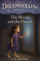 Dreamhollow: The Mirror and the Dream B0GV94MDMT Book Cover