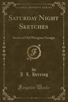 Saturday Night Sketches: Stories of Old Wiregrass Georgia 101738505X Book Cover