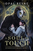 A Soul to Touch: Duskwalker Brides: Book Three 0645510475 Book Cover