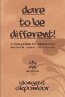 Dare to Be Different!: A Challenge to Stand Out Rather Than Blend in 1493106058 Book Cover