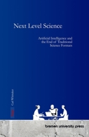 Next Level Science: Artificial Intelligence and the End of Traditional Science Formats 3691732569 Book Cover
