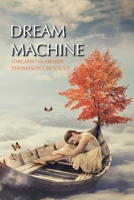 Dream Machine: Dreams of Sherry Thompson Chenault 1665521309 Book Cover