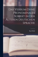 Das Verbum Ohne Pronominales Subjekt in Der Älteren Deutschen Sprache 1018464964 Book Cover