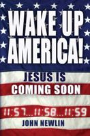 Wake Up America: Jesus Is Coming Soon 1732109907 Book Cover