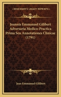 Joannis Emmanuel Gilibert Adversaria Medico-Practica Prima Seu Annotationes Clinicae (1791) 1274742854 Book Cover