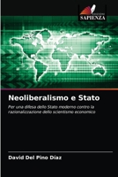 Neoliberalismo e Stato: Per una difesa dello Stato moderno contro la razionalizzazione dello scientismo economico 6203385271 Book Cover