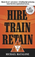 Hire • Train • Retain: The art?and science?of building high-performing teams that drive success B0F8Z4KQ84 Book Cover