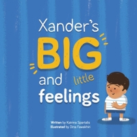Xander's BIG and Little Feelings B0B1144R3V Book Cover