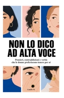 Non lo dico ad alta voce: pensieri, contraddizioni e verità che le donne preferiscono tenere per sé (Italian Edition) B0HG68VDMH Book Cover