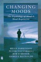 Changing Moods: Psychology of Mood and Mood Regulation 0582278147 Book Cover
