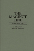 The Maginot Line: None Shall Pass 0275957195 Book Cover