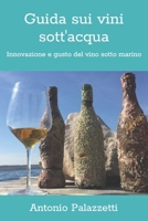 Guida sui vini sott'acqua: Innovazione e gusto del vino sotto marino (Italian Edition) B0CPVH7DXH Book Cover
