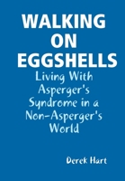 Walking on Eggshells: Living With Asperger's Syndrome in a Non-Asperger's World 0359292046 Book Cover