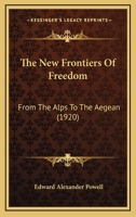 The New Frontiers of Freedom from the Alps to the Ægean 1715778545 Book Cover
