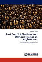 Post Conflict Elections and Democratisation in Afghanistan 3659223425 Book Cover