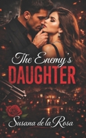 The Enemy’s Daughter: A Dark Mafia Romance with a Possessive Enemy, Forbidden Desire, and a Woman Between Power and Passion B0HKF17MLF Book Cover