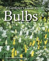 A Gardener's Guide to Bulbs 1847973760 Book Cover