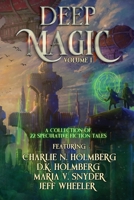 Deep Magic: Volume 1: Volume I: A Speculative Fiction Collection 1648397573 Book Cover
