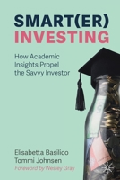Smart(er) Investing: How Academic Insights Propel the Savvy Investor 303026694X Book Cover