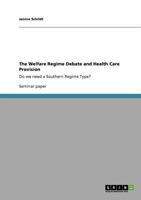 The Welfare Regime Debate and Health Care Provision: Do we need a Southern Regime Type? 3640731239 Book Cover