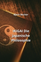 IKIGAI Die japanische Philosophie (German Edition) B0CLGKD19H Book Cover
