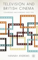 Television and British Cinema: Convergence and Divergence Since 1990 1349456853 Book Cover