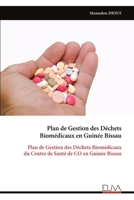 Plan de Gestion des Déchets Biomédicaux en Guinée Bissau: Plan de Gestion des Déchets Biomédicaux du Centre de Santé de CO en Guinée Bissau (French Edition) 999934397X Book Cover