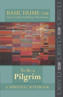 To Be a Pilgrim: A Spiritual Notebook 0281043728 Book Cover