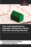 The Interdependence between Monetary Policy and the Housing Market 6209362303 Book Cover