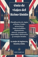 Guía de viajes del Reino Unido 2026 - 2027 Planificación de viajes al Reino Unido: atracciones imprescindibles, alojamiento, ahorro, transporte, ... y consejos locales. (Spanish Edition) B0GKPJ6L3B Book Cover