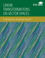 Linear Transformations on Vector Spaces (Color Edition): An Introduction to Linear Algebra (LTVoS Print) 1956390359 Book Cover