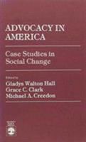 Advocacy in America: Case Studies in Social Change 081916111X Book Cover