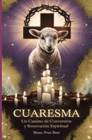 Cuaresma: Un Camino de Conversión y Renovación Espiritual (Spanish Edition) B0DWLCC2BY Book Cover