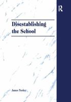 Disestablishing The School: Debunking Justifications For State Intervention In Education 1138279226 Book Cover