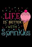 Life Is Better with Sprinkles: Ice Cream Notebook to Write in, 6x9, Lined, 120 Pages Journal 1088662811 Book Cover