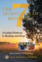 The Seven Intentions of Mourning: Carrying the Cross of Grief, with Meaning and Hope 1943901104 Book Cover