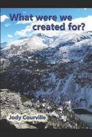 What were we created for? 1795628529 Book Cover
