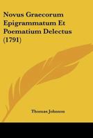 Novus Graecorum Epigrammatum Et Poematium Delectus (1791) 1120013941 Book Cover