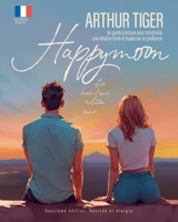 Happymoon. Les bases d'une relation saine: Un guide pratique pour construire une relation forte et de confiance. (The Basics of Healthy Relationships) (French Edition) 9696192460 Book Cover