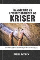 Håndtering av livsutfordringer og kriser: Hemmeligheten og kraften til å stå fast og være seirende i vårt daglige liv. B0991C7DQC Book Cover