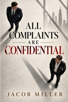 All Complaints Are Confidential B0HJMQF434 Book Cover