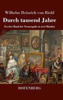 Durch tausend Jahre: Zweiter Band der Neuausgabe in zwei Bänden 3743727102 Book Cover
