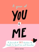 A Year of You and Me: A Journal of 365 Questions for Couples to Spark Love and Connection 1250285437 Book Cover